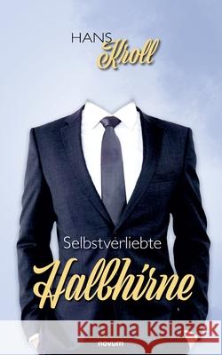 Selbstverliebte Halbhirne Kroll, Hans 9783711603869 Novum - książka