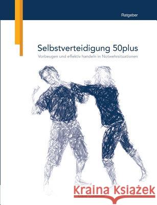 Selbstverteidigung 50plus: Vorbeugen und effektiv handeln in Notwehrsituationen Coleman, Dave 9783732236022 Books on Demand - książka