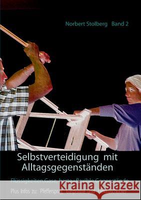 Selbstverteidigung mit Alltagsgegenständen Stolberg, Norbert 9783735792624 Books on Demand - książka