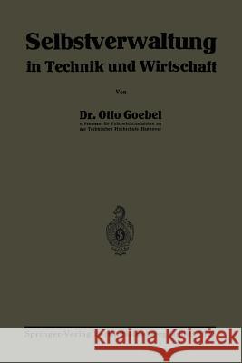 Selbstverwaltung in Technik Und Wirtschaft Goebel, Otto Heinrich 9783662230800 Springer - książka