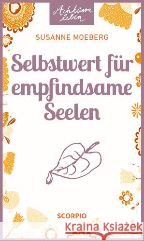 Selbstwert für empfindsame Seelen Moeberg, Susanne 9783958031609 scorpio - książka