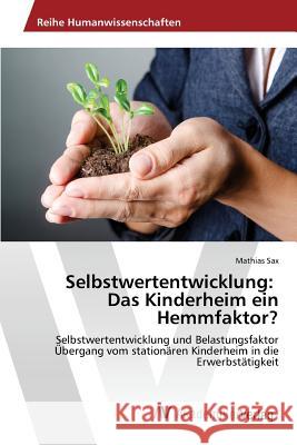 Selbstwertentwicklung: Das Kinderheim ein Hemmfaktor? Sax Mathias 9783639871777 AV Akademikerverlag - książka