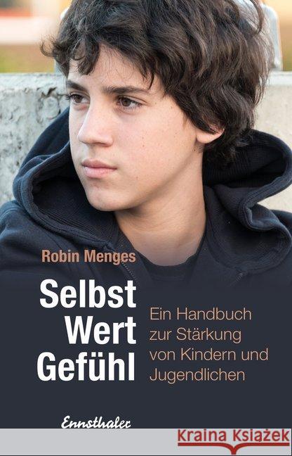 Selbst.Wert.Gefühl : Ein Handbuch zur Stärkung von Kindern und Jugendlichen Menges, Robin 9783709500996 Ennsthaler - książka