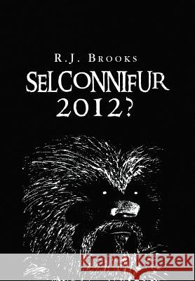 Selconnifur R. J. Brooks 9781441598134 Xlibris Corporation - książka