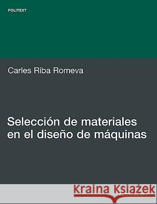 Seleccin de Materiales En El Diseo de Mquinas Carles Riba Romeva 9788483017388 Edicions Upc - książka