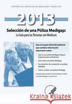 Seleccion de una Poliza Medigap: La Guia para las Personas con Medicare Medicare y. Medicaid, Centros De Servici 9781492989882 Createspace - książka