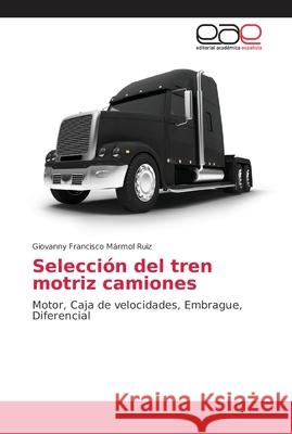 Selección del tren motriz camiones Mármol Ruiz, Giovanny Francisco 9786202158800 Editorial Académica Española - książka