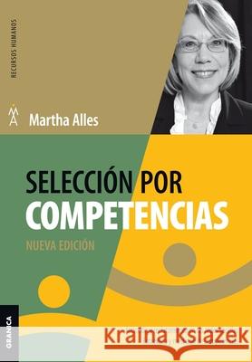 Selección Por Competencias (Nueva Edición): Atracción Y Reclutamiento En Redes Sociales. Entrevista Y Medición De Competencias. Martha Alles 9789506419011 Ediciones Granica, S.A. - książka