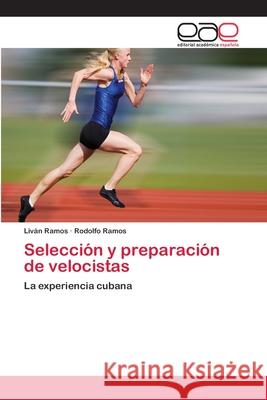 Selección y preparación de velocistas Liván Ramos, Rodolfo Ramos 9783659058875 Editorial Academica Espanola - książka