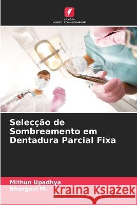 Selecção de Sombreamento em Dentadura Parcial Fixa Upadhya, Mithun 9786205303689 Edicoes Nosso Conhecimento - książka