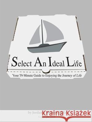Select An Ideal Life: Your 59-Minute Guide to Enjoying the Journey of Life Jordan Maness 9780692118467 Jordan Maness - książka