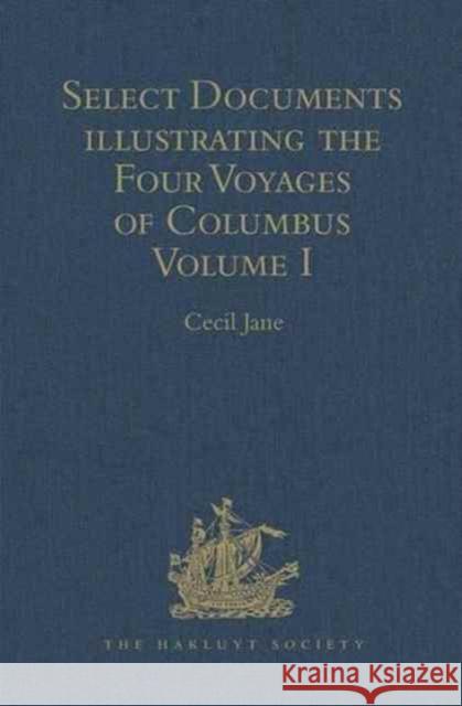 Select Documents Illustrating the Four Voyages of Columbus: Including Those Contained in R. H. Major's Select Letters of Christopher Columbus. Volumes Jane, Cecil 9781409414322 Routledge - książka