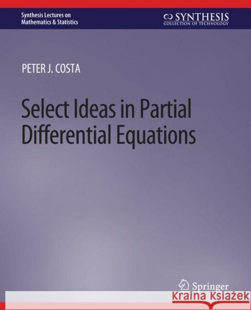 Select Ideas in Partial Differential Equations Peter J Costa   9783031013065 Springer International Publishing AG - książka