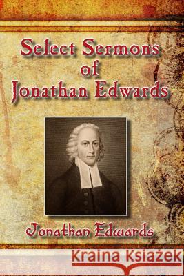 Select Sermons of Jonathan Edwards Jonathan Edwards 9781494912390 Createspace - książka