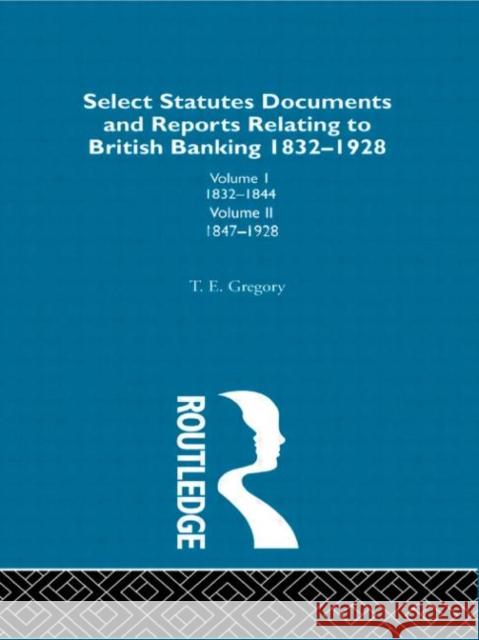 Select Statutes, Documents and Reports Relating to British Banking, 1832-1928 T. Gregory 9780714612256 Routledge - książka