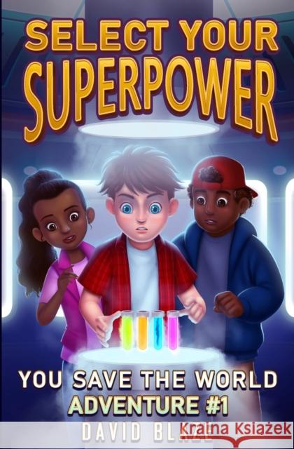 Select Your Superpower: You Save The World, Adventure #1 David Blaze 9781733477536 David Blaze - książka