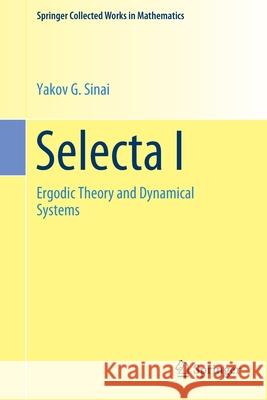 Selecta I: Ergodic Theory and Dynamical Systems Sinai, Yakov G. 9781493997879 Springer - książka