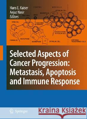 Selected Aspects of Cancer Progression: Metastasis, Apoptosis and Immune Response  9781402067280 Springer - książka