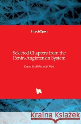 Selected Chapters from the Renin-Angiotensin System Aleksandar Kibel 9781789854213 Intechopen - książka