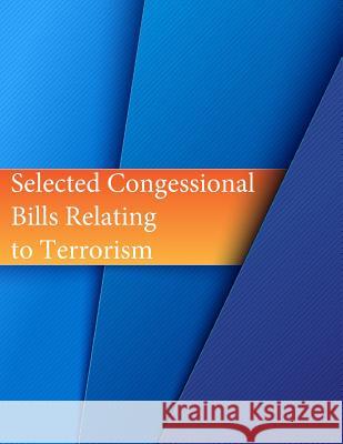 Selected Congessional Bills Relating to Terrorism Congressional Research Service           Penny Hill Press 9781533227928 Createspace Independent Publishing Platform - książka