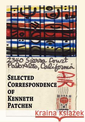 Selected Correspondence of Kenneth Patchen Kenneth Patchen Allen Frost Henry, MD