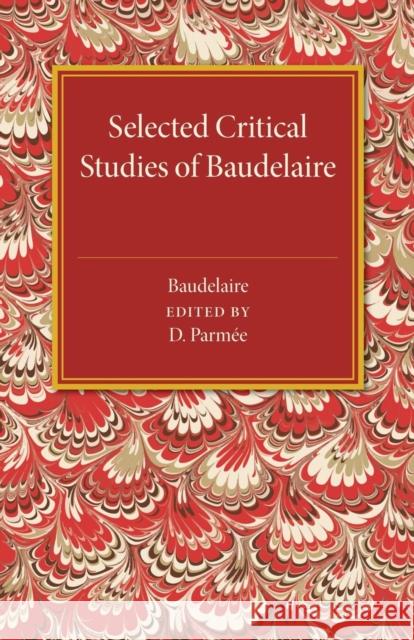 Selected Critical Studies of Baudelaire Charles P. Baudelaire D. Parmee 9781107486959 Cambridge University Press - książka