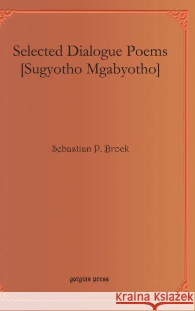 Selected Dialogue Poems [Sugyotho Mgabyotho] Sebastian Brock 9781593334420 Gorgias Press - książka