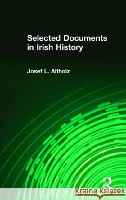 Selected Documents in Irish History Josef Lewis Altholz 9780765605412 M.E. Sharpe - książka