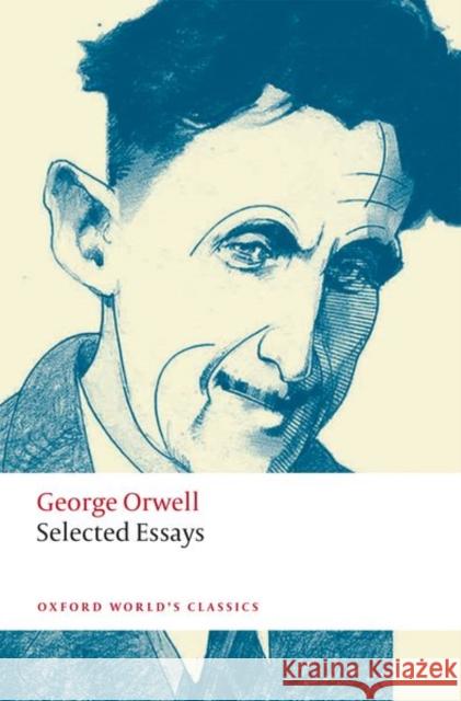 Selected Essays George Orwell 9780198804178 Oxford University Press - książka