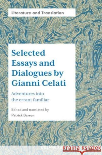 Selected Essays and Dialogues by Gianni Celati: Adventures into the Errant Familiar  9781800086401 UCL Press - książka