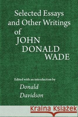 Selected Essays and Other Writings of John Donald Wade John Donald Wade Donald Davidson 9780820338149 University of Georgia Press - książka