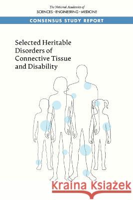 Selected Heritable Disorders of Connective Tissue and Disability National Academies of Sciences Engineeri Health and Medicine Division             Board on Health Care Services 9780309275538 National Academies Press - książka