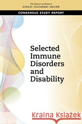 Selected Immune Disorders and Disability National Academies of Sciences Engineeri Health and Medicine Division             Board on Health Care Services 9780309689496 National Academies Press - książka