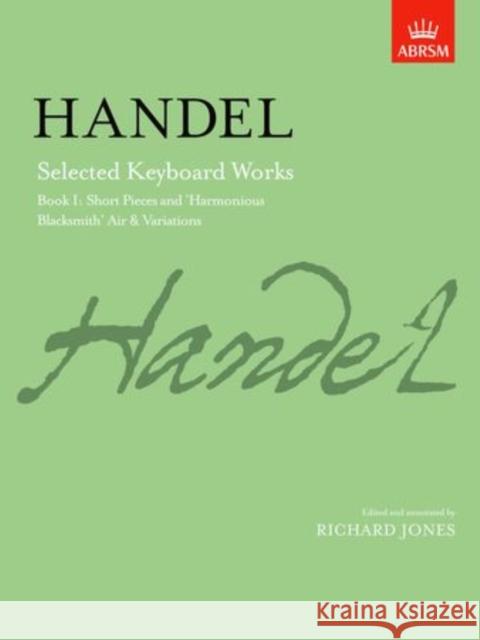 Selected Keyboard Works, Book I : Short Pieces and 'Harmonious Blacksmith' Air & Variations GeorgeFrideric Handel 9781854722560  - książka