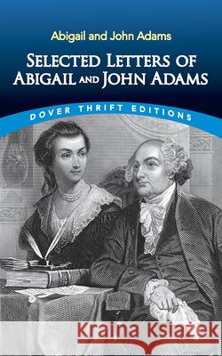 Selected Letters of Abigail and John Adams Adams, John 9780486841700 Dover Publications - książka