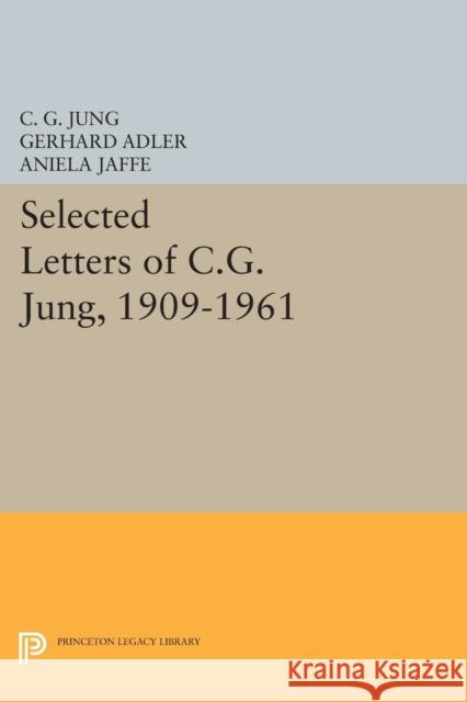 Selected Letters of C.G. Jung, 1909-1961 Jung, . 9780691612379 John Wiley & Sons - książka