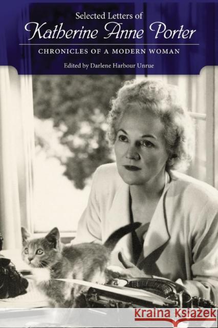 Selected Letters of Katherine Anne Porter: Chronicles of a Modern Woman Katherine Anne Porter Darlene Harbour Unrue 9781628461756 University Press of Mississippi - książka