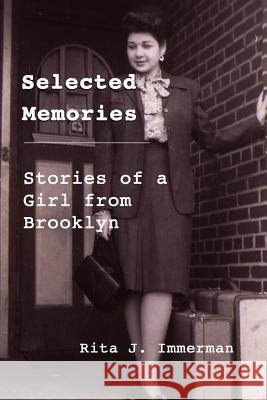 Selected Memories: Stories of a Girl From Brooklyn Rita J Immerman 9780359289653 Lulu.com - książka