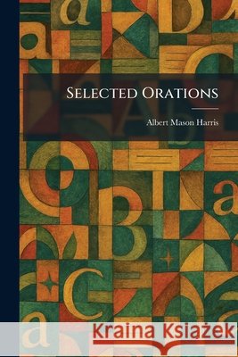Selected Orations Harris, Albert Mason 9781025977751 Tradd Street Press - książka