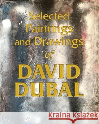 Selected Paintings and Drawings of David Dubal David Dubal 9780578786360 Timp Universal - książka