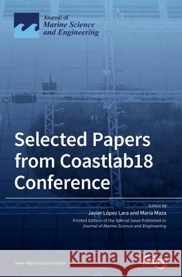 Selected Papers from Coastlab18 Conference Javier L Lara Maria Maza 9783039360963 Mdpi AG - książka