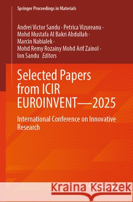 Selected Papers from Icir Euroinvent--2025: International Conference on Innovative Research Andrei Victor Sandu Petrica Vizureanu Mohd Mustafa Al Bakri Abdullah 9783032087683 Springer - książka