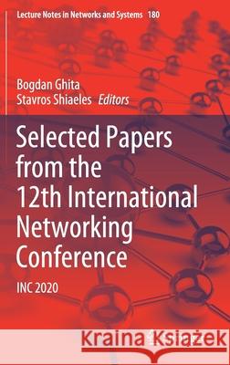 Selected Papers from the 12th International Networking Conference: Inc 2020 Bogdan Ghita Stavros Shiaeles 9783030647575 Springer - książka