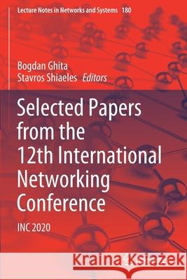 Selected Papers from the 12th International Networking Conference: Inc 2020 Bogdan Ghita Stavros Shiaeles 9783030647605 Springer - książka