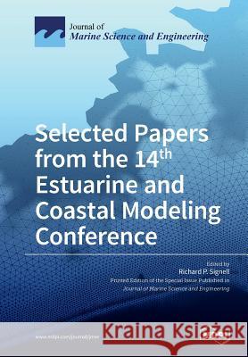 Selected Papers from the 14th Estuarine and Coastal Modeling Conference Richard P. Signell 9783038423621 Mdpi AG - książka