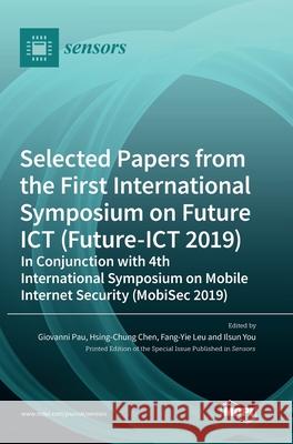 Selected Papers from the First International Symposium on Future ICT (Future-ICT 2019) in Conjunction with 4th International Symposium on Mobile Inter Giovanni Pau Hsing-Chung Chen Fang-Yie Leu 9783036507286 Mdpi AG - książka