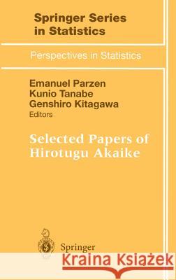 Selected Papers of Hirotugu Akaike G. Kitagawa Hirotsugu Akaike Emanuel Parzen 9780387983554 Springer - książka