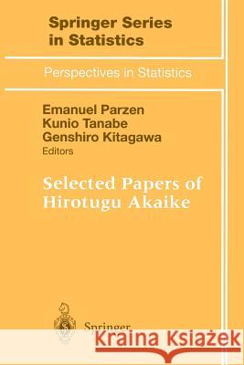 Selected Papers of Hirotugu Akaike Emanuel Parzen Kunio Tanabe Genshiro Kitagawa 9781461272489 Springer - książka