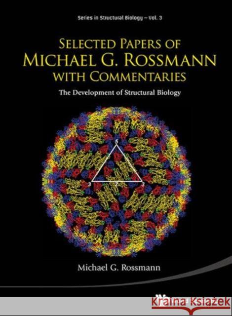 Selected Papers of Michael G Rossmann with Commentaries: The Development of Structural Biology Rossmann, Michael G. 9789814513340 World Scientific Publishing Company - książka