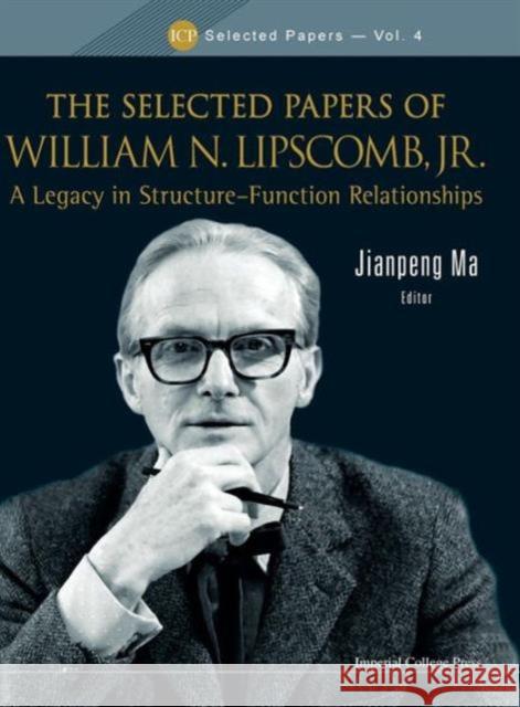 Selected Papers of William N. Lipscomb, Jr., The: A Legacy in Structure-Function Relationships Ma, Jianpeng 9781848168404  - książka